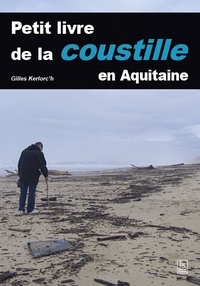 Gilles Kerlorc'h - Petit livre de la "coustille" en Aquitaine.