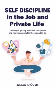 Téléchargez le livre pour kindle Self-Discipline in the Job and Private Life 9798215984437