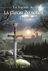 Gilles La Carbona - La légende de la fleur de soleil Tome 1 : .