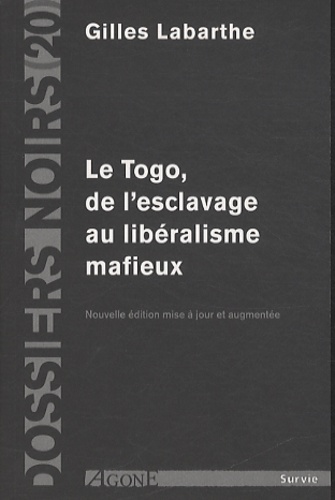 Gilles Labarthe - Le Togo - De l'esclavage au libéralisme mafieux.