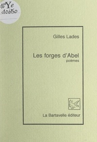Gilles Lades - Les forges d'Abel.