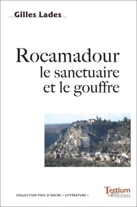 Gilles Lades - Rocamadour - Le sanctuaire et le gouffre.