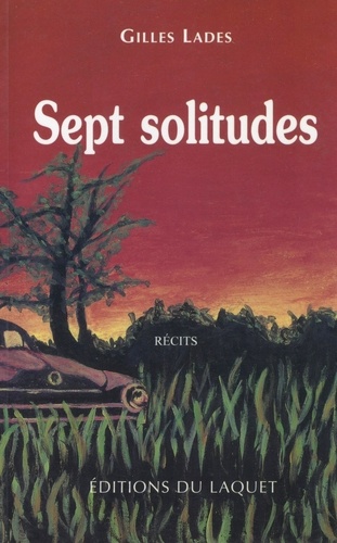 Gilles Lades - Sept Solitudes.