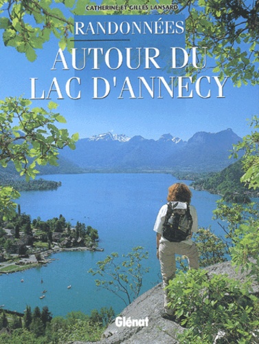 Gilles Lansard et Catherine Lansard - Randonnees Autour Du Lac D'Annecy.