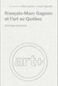 Gilles Lapointe et Louise Vigneault - François-Marc Gagnon et l'art au Québec - Hommage et parcours.