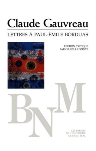Gilles Lapointe - Lettres à Paul-Émile Borduas - Claude Gauvreau.