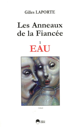 Gilles Laporte - Les Anneaux de la Fiancée Tome 1 : Eau.