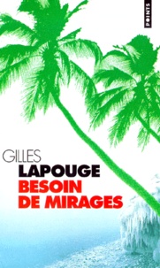 Gilles Lapouge - Besoin De Mirages.