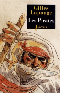 Gilles Lapouge - Les pirates - Forbans, flibustiers, boucaniers et autres gueux de mer.