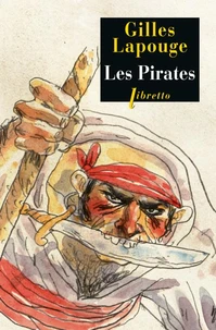 Les pirates. Forbans, flibustiers, boucaniers et autres gueux de mer