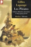Gilles Lapouge - Les Pirates. Forbans, Flibustiers, Boucaniers Et Autres Gueux De Mer.