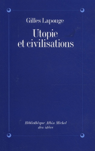 Gilles Lapouge - Utopie et civilisations.