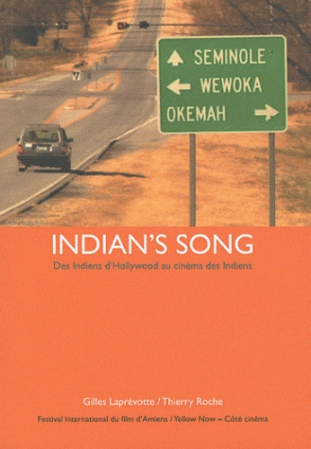 Gilles Laprévotte et Thierry Roche - Indian's Song - Des Indiens d'Hollywood au cinéma des Indiens.