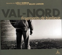 Gilles Larvor et Leïla Sebbar - VAL-NORD. - Fragments de banlieue.