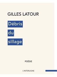 Télécharger des ebooks sur ipad gratuitement Débris du sillage 9782896997138 par Gilles Latour PDF in French