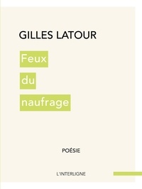  Gilles Latour - Feux du naufrage.