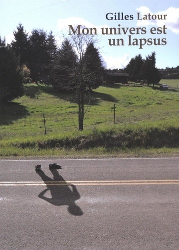  Gilles Latour - Mon univers est un lapsus.