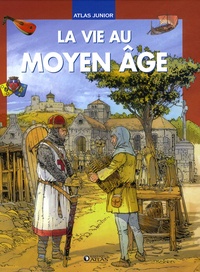 Gilles Laurendon et Laurence Laurendon - La vie au Moyen Age.