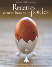 Gilles Laurendon et Laurence Laurendon - Recettes & autres histoires de poules.