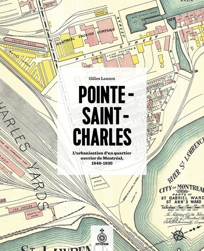 Pointe-saint-charles. l' urbanisation d'un quartier ouvrier ...
