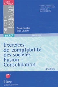 Gilles Lavabre et Claude Lavabre - Exercices de comptabilité des sociétés - Fusion-consolidation.