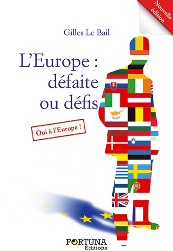 Gilles Le Bail - L'Europe : Défaite ou Défis.