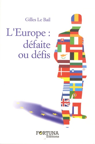 Gilles Le Bail - L'Europe : défaite ou défis.