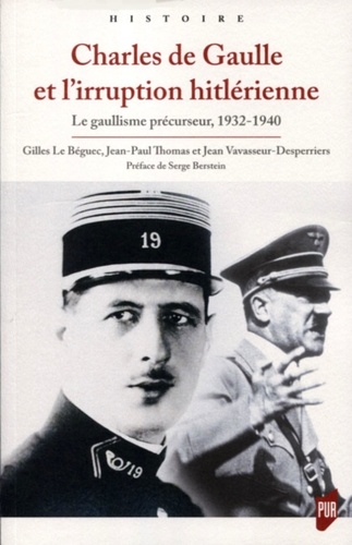 Charles de Gaulle et l'irruption hitlérienne. Le gaullisme précurseur, 1932-1940