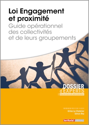 Gilles Le Chatelier et Simon Rey - Loi Engagement et proximité - Guide opérationnel des collectivités et de leurs groupements.