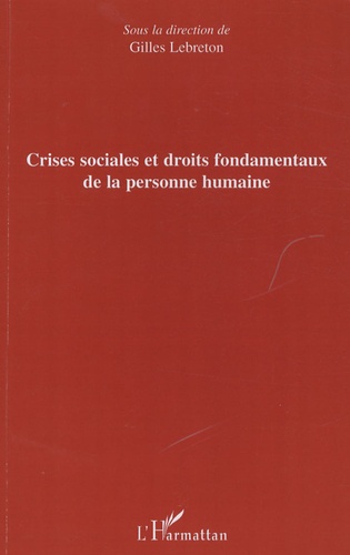 Gilles Lebreton - Crises sociales et droits fondamentaux de la personne humaine.