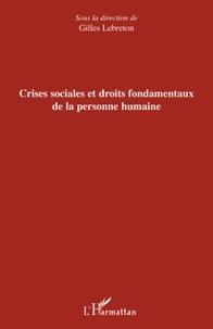 Gilles Lebreton - Crises sociales et droits fondamentaux de la personne humaine.