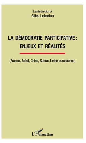 Gilles Lebreton - La démocratie participative : enjeux et réalités - (France, Brésil, Chine, Suisse, Union européenne).