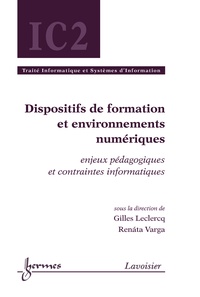 Gilles Leclercq et Renata Varga - Dispositifs de formation en milieux numériques - Enjeux pédagogiques et contraintes informatiques.