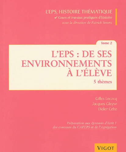 Gilles Lecocq et Jacques Gleyse - L'EPS : de ses environnements à l'élève - Tome 2.