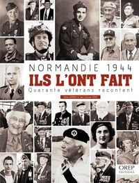 Gilles Leffray et Jean-Charles Stasi - Normandie 1944 : ils l'ont fait - Quarante vétérans racontent.