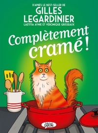 Gilles Legardinier et Véronique Grisseaux - Complètement cramé !.