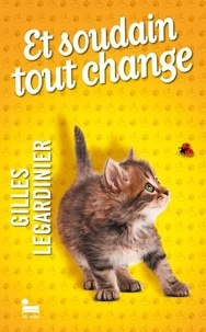 Livres téléchargeables gratuitement à lire Et soudain tout change CHM PDF 9782385770198 par Gilles Legardinier