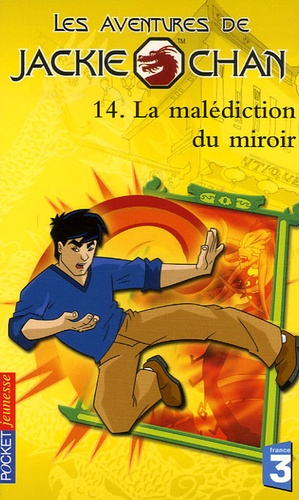 Gilles Legardinier - Les aventures de Jackie Chan Tome 14 : La malédiction du miroir.