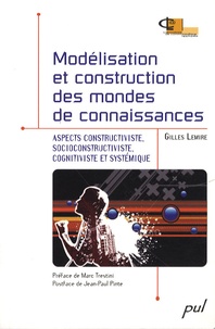Gilles Lemire - Modélisation et construction des mondes de connaissances - Aspects constructiviste, socioconstructiviste, cognitiviste et systémique.
