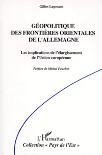 Geopolitique Des Frontieres Orientales De L'Allemagne. Les Implications De L'Elargissement De L'Union Europeenne