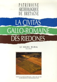 Gilles Leroux - La civitas gallo-romaine des Riedones - Le milieu rural.