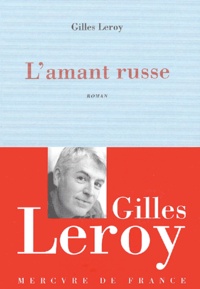 Gilles Leroy - L'Amant Russe.