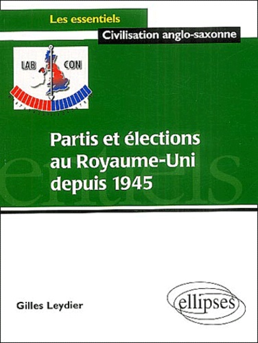 Gilles Leydier - Partis et élections au Royaume-Uni depuis 1945.