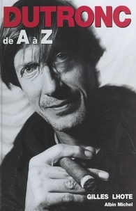 Gilles Lhote et Jean Ber - Jacques Dutronc de A à Z.