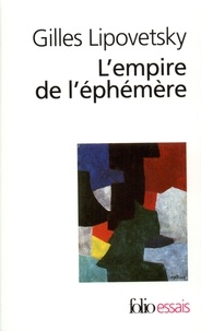 Gilles Lipovetsky - L'empire de l'éphémère - La mode et son destin dans les sociétés modernes.