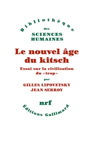 Gilles Lipovetsky et Jean Serroy - Le nouvel âge du kitsch - Essai sur la civilisation du "trop".