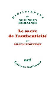 Gilles Lipovetsky - Le sacre de l'authenticité.