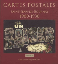 Gilles Louis Georges Boulet - Cartes postales Saint-Jean-de-Bournay, 1900-1930 - Tome 1.
