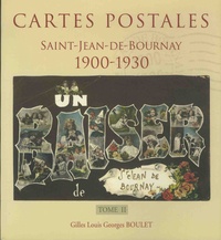 Gilles Louis Georges Boulet - Cartes postales Saint-Jean-de-Bournay, 1900-1930 - Tome 2.