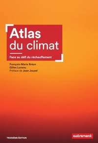 Gilles Luneau et François-Marie Bréon - Atlas du climat - Face au défi du réchauffement.